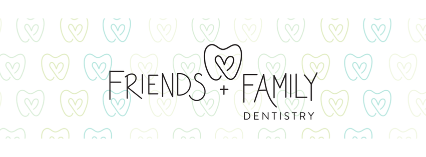 Friends & Family Dentistry